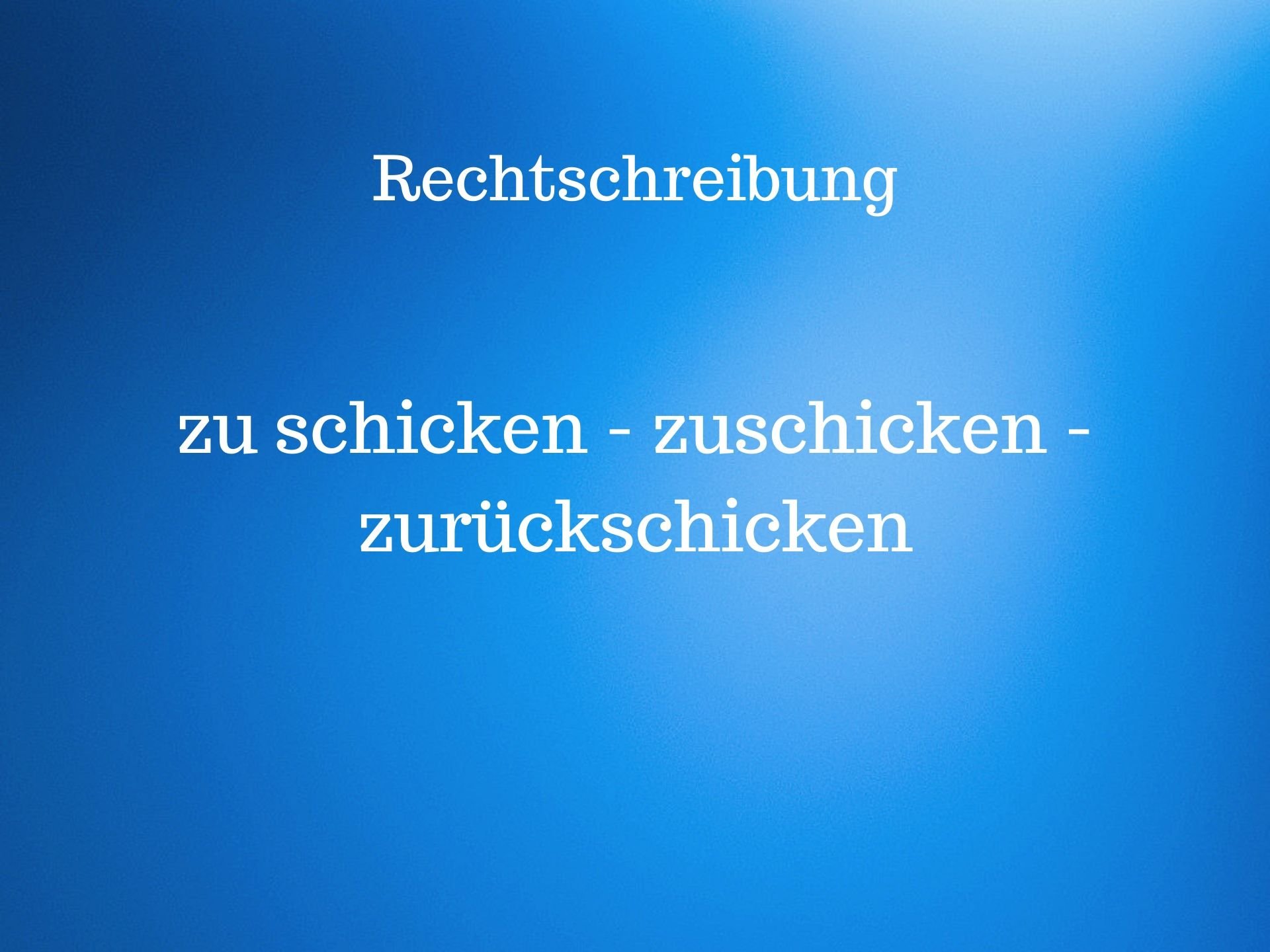 Zu Schicken Vs Zuschicken Getrennt Und Zusammenschreibung Workingoffice De